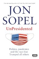Sopel, Jon - UnPresidented: Politics, pandemics and the race that Trumped all others - 9781785944413 - 9781785944413