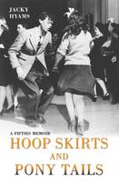 Jacky Hyams - Hoop Skirts and Ponytails: A Fifties Memoir - 9781786061393 - V9781786061393