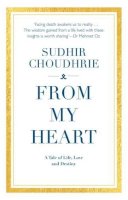 Sudhir Choudhrie - From My Heart: A Tale of Life, Love and Destiny - 9781786063892 - KEX0295177