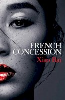 Xiao Bai - French Concession - 9781786070005 - V9781786070005