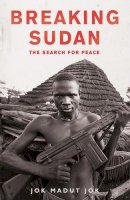 Jok Madut Jok - Breaking Sudan: The Search for Peace - 9781786070036 - V9781786070036