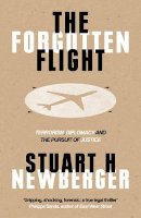 Stuart H. Newberger - The Forgotten Flight: Terrorism, Diplomacy and the Pursuit of Justice - 9781786070920 - V9781786070920