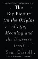 Sean Carroll - The Big Picture: On the Origins of Life, Meaning, and the Universe Itself - 9781786071033 - V9781786071033