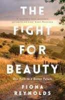 Fiona Reynolds - The Fight for Beauty: Our Path to A Better Future - 9781786071040 - V9781786071040