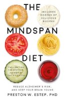 Phd Preston W. Estep - The Mindspan Diet: Reduce Alzheimer’s Risk, and Keep Your Brain Young - 9781786071774 - V9781786071774
