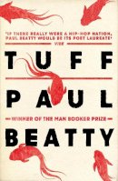 Paul Beatty - Tuff: From the Man Booker prize-winning author of The Sellout - 9781786072238 - V9781786072238