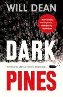 Will Dean - Dark Pines: `The tension is unrelenting, and I can´t wait for Tuva´s next outing.´ - Val McDermid - 9781786073853 - 9781786073853