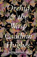 Caoilinn Hughes - Orchid & the Wasp - 9781786074201 - 9781786074201