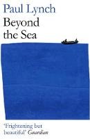 Paul Lynch - Beyond the Sea: From the Booker-longlisted author of Prophet Song - 9781786077608 - 9781786077608