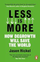 Jason Hickel - Less is More: How Degrowth Will Save the World - 9781786091215 - V9781786091215