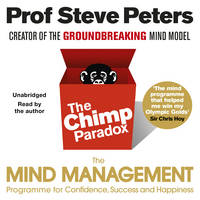 Prof Steve Peters - The Chimp Paradox: The Acclaimed Mind Management Programme to Help You Achieve Success, Confidence and Happiness - 9781786140180 - V9781786140180