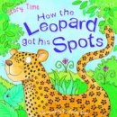 Rudyard Kipling - Just So Stories How the Leopard Got His Spots - 9781786170354 - V9781786170354