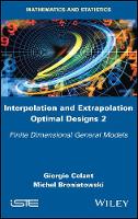 Celant, Giorgio, Broniatowski, Michel - Interpolation and Extrapolation Optimal Designs 2: Finite Dimensional General Models (Mathematics and Statistics) - 9781786300546 - V9781786300546