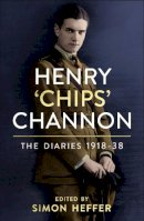 Chips Channon - Henry ‘Chips’ Channon: The Diaries (Volume 1): 1918-38 - 9781786331816 - 9781786331816