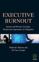 Radha R. Sharma - Executive Burnout: Eastern and Western Concepts, Models and Approaches for Mitigation - 9781786352866 - V9781786352866