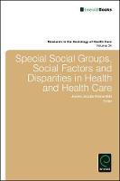 Jennie Jacobs Kronenfeld (Ed.) - Special Social Groups, Social Factors and Disparities in Health and Health Care - 9781786354686 - V9781786354686
