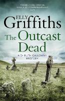 Elly Griffiths - The Outcast Dead: The Dr Ruth Galloway Mysteries 6 - 9781786482167 - V9781786482167