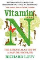 Richard Louv - Vitamin N: The Essential Guide to a Nature-Rich Life - 9781786490445 - V9781786490445