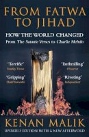 Kenan Malik - From Fatwa to Jihad: How the World Changed: The Satanic Verses to Charlie Hebdo - 9781786491046 - V9781786491046