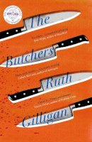 Ruth Gilligan - The Butchers: Winner of the 2021 RSL Ondaatje Prize - 9781786499462 - 9781786499462