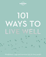 Lonely Planet - 101 Ways to Live Well - 9781786572127 - V9781786572127