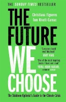 Figueres, Christiana, Rivett-Carnac, Tom - The The Future We Choose: 'Everyone should read this book' MATT HAIG - 9781786580375 - V9781786580375