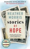 Heather Morris - Stories of Hope: From the bestselling author of The Tattooist of Auschwitz - 9781786580498 - 9781786580498