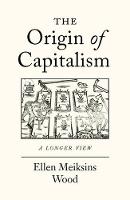 Ellen Meiksins Wood - The Origin of Capitalism: A Longer View - 9781786630681 - V9781786630681