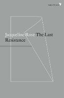 Jacqueline Rose - The Last Resistance - 9781786630759 - V9781786630759