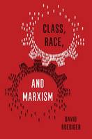 David Roediger - Class, Race and Marxism - 9781786631237 - V9781786631237