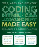 Adam Crute - Coding HTML CSS JavaScript Made Easy: Web, Apps and Desktop - 9781786640611 - V9781786640611