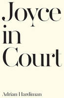 Adrian Hardiman - Joyce in Court - 9781786691583 - KKE0000283