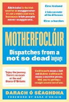 Darach O'Séaghdha - Motherfocloir: Dispatches from @theirishfor - 9781786691866 - KKD0007680