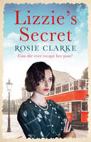 Clarke, Rosie - Lizzie's Secret: A Gritty Heart-Warming Saga (The Workshop Girls) - 9781786692368 - V9781786692368