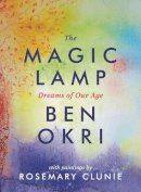 Ben Okri - The Magic Lamp: Dreams of Our Age - 9781786694508 - V9781786694508
