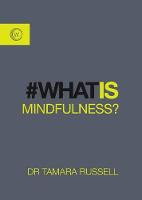 Tamara Russell - What is Mindfulness? - 9781786780157 - V9781786780157