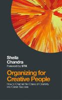 Sheila Chandra - Organizing for Creative People: How to Channel the Chaos of Creativity into Career Success - 9781786780225 - V9781786780225