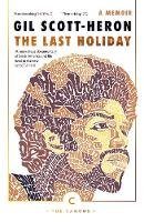 Gil Scott-Heron - The Last Holiday: A Memoir - 9781786890252 - V9781786890252
