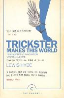 Lewis Hyde - Trickster Makes This World: How Disruptive Imagination Creates Culture. - 9781786890504 - V9781786890504