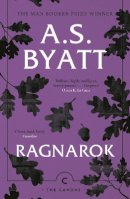 A.s. Byatt - Ragnarok: The End of the Gods (Canons) - 9781786894526 - 9781786894526