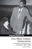 Amanda Bidnall - The West Indian Generation: Remaking British Culture in London, 1945–1965 - 9781786940032 - V9781786940032