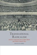 Neville Kirk - Transnational Radicalism and the Connected Lives of Tom Mann and Robert Samuel Ross - 9781786940094 - V9781786940094