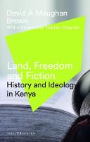 David Maughan-Brown - Land, Freedom and Fiction: History and Ideology in Kenya - 9781786990143 - V9781786990143