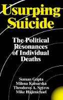 Suman Gupta - Usurping Suicide: The Political Resonances of Individual Deaths - 9781786990983 - V9781786990983