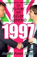 Richard Power Sayeed - 1997: The Future that Never Happened - 9781786991980 - V9781786991980
