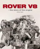 Taylor, James - Rover V8 - the story of the engine - 9781787110267 - V9781787110267