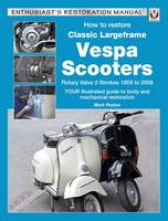 Mark Paxton - How to Restore Classic Largeframe Vespa Scooters - 9781787110281 - V9781787110281