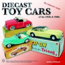Anderw Ralston - Diecast Toy Cars of the 1950s & 1960s - 9781787111172 - V9781787111172
