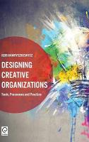 Igor Hawryszkiewycz - Designing Creative Organizations: Tools, Processes and Practice - 9781787140356 - V9781787140356