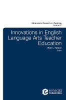 Stefinee E. Pinnegar - Innovations in English Language Arts Teacher Education (Advances in Research on Teaching) - 9781787140516 - V9781787140516